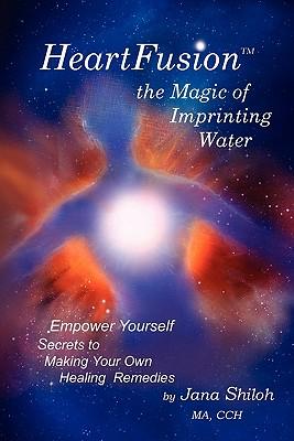 Heartfusion, the Magic of Imprinting Water