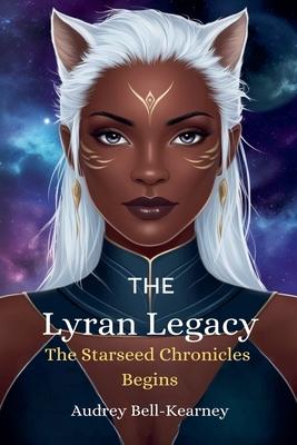 The Lyran Legacy: The Starseed Chronicles Begins