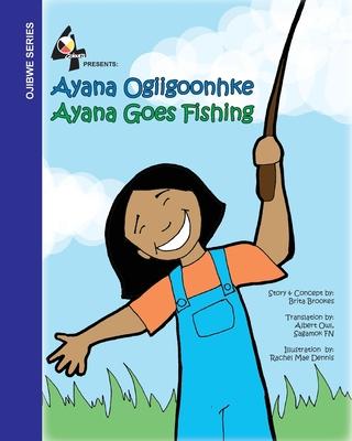 Ayana Goes Fishing: Ayana Ogiigoonhke