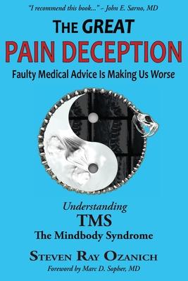 The Great Pain Deception: Faulty Medical Advice Is Making Us Worse