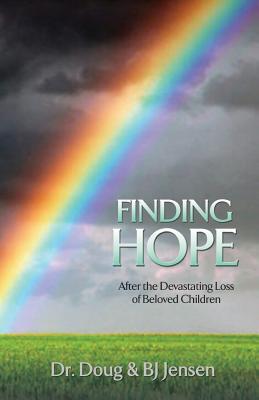 Finding Hope: After The Devastating Loss Of Beloved Children By Jensen 