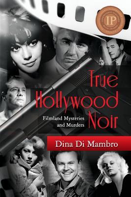 True Hollywood Noir: Filmland Mysteries and Murders