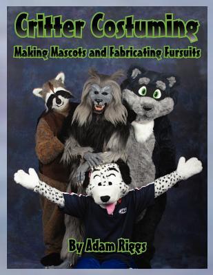 Critter Costuming: Making Mascots and Fabricating Fursuits