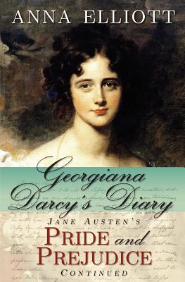 Georgiana Darcy's Diary: Jane Austen's Pride and Prejudice Continued