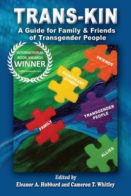 Trans-Kin: A Guide for Family and Friends of Transgender People