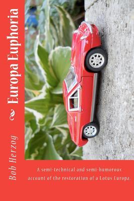 Europa Euphoria: The semi-technical and semi-humorous account of the restoration of a Lotus Europa.