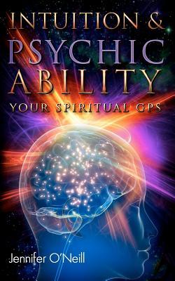 Intuition & Psychic Ability: Your Spiritual GPS