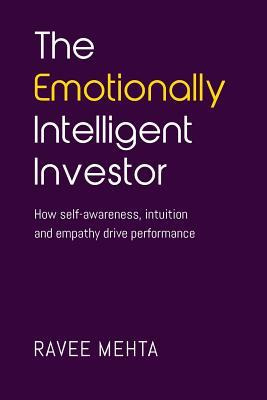 The Emotionally Intelligent Investor: How self-awareness, empathy and intuition drive performance