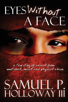 Eyes Without a Face: A true story of survival from emotional, sexual and physical abuse