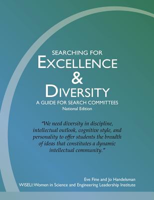 Searching for Excellence & Diversity: A Guide for Search Committees -- National Edition