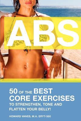 ABS! 50 of the Best core exercises to strengthen, tone, and flatten your belly.