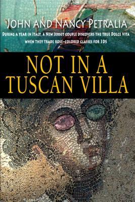 Not in a Tuscan Villa: During a year in Italy, a New Jersey couple discovers the true Dolce Vita when they trade rose-colored glasses for 3Ds