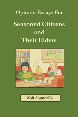 Opinion Essays For Seasoned Citizens and Their Elders