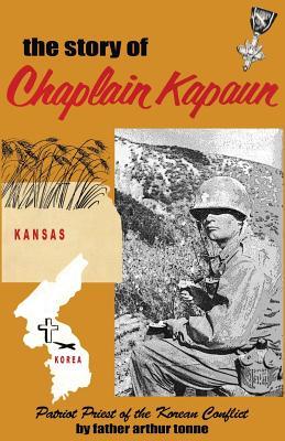 The Story of Chaplain Kapaun, Patriot Priest of the Korean Conflict: The Story of Chaplain Kapaun