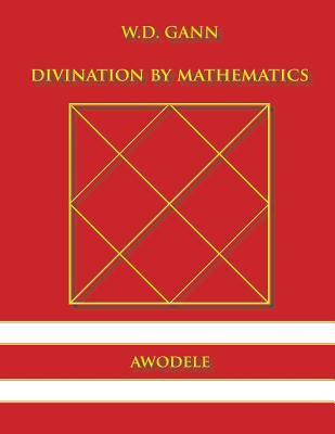 W.D. Gann: Divination By Mathematics