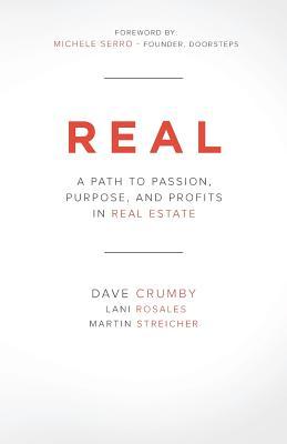 Real: A Path to Passion, Purpose and Profits in Real Estate