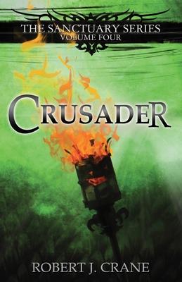 Crusader: The Sanctuary Series, Volume Four