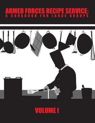 Armed Forces Recipe Service: A Cookbook for Large Groups