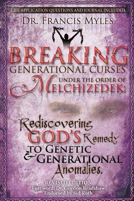 Breaking Generational Curses Under the Order of Melchizedek: God's Remedy to Generational and Genetic Anomalies