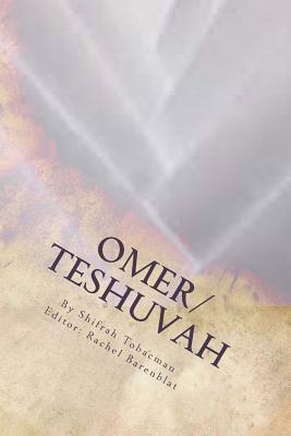 Omer/Teshuvah: Poetic Meditations for Counting the Omer or Turning Toward a New Year