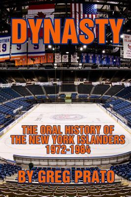 Dynasty: The Oral History of the New York Islanders, 1972-1984