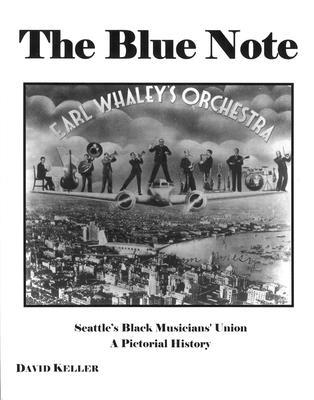 The Blue Note: Seattle's Black Musicians' Union - A Pictorial History