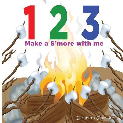 1 2 3 Make a s'more with me: A silly counting book