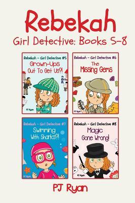 Rebekah - Girl Detective Books 5-8: Fun Short Story Mysteries for Children Ages 9-12 (Grown-Ups Out To Get Us?!, The Missing Gems, Swimming With Shark