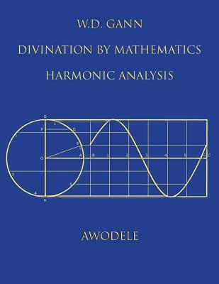 W.D. Gann: Divination By Mathematics: Harmonic Analysis