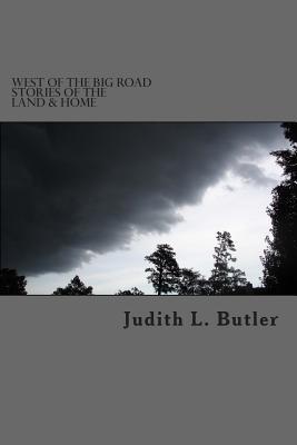 West of The Big Road: Stories of The Land & Home