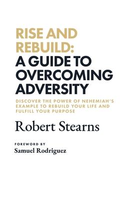 Rise and Rebuild: A Guide to Overcoming Adversity