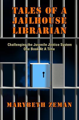 Tales of A Jailhouse Librarian: Challenging the Juvenile Justice System One Book At A Time