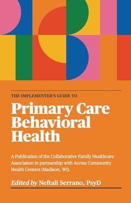 The Implementer's Guide To Primary Care Behavioral Health