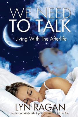 We Need To Talk: Living With The Afterlife