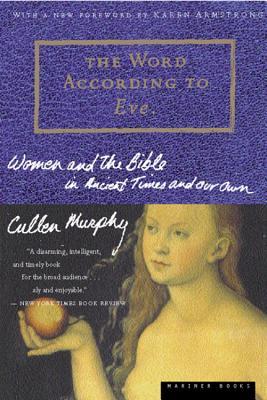 The Word According to Eve: Women and the Bible in Ancient Times and Our Own Subscription