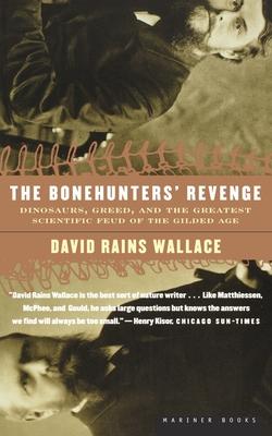 The Bonehunters' Revenge: Dinosaurs, Greed, and the Greatest Scientific Feud of the Gilded Age