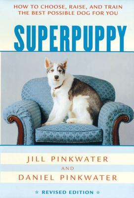 Superpuppy: How to Choose, Raise, and Train the Best Possible Dog for You Subscription