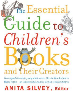 The Essential Guide to Children's Books and Their Creators