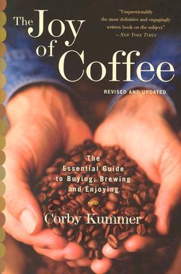 The Joy of Coffee: The Essential Guide to Buying, Brewing, and Enjoying - Revised and Updated