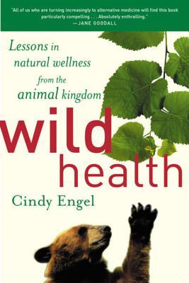 Wild Health: How Animals Keep Themselves Will and What We Can Learn from Them