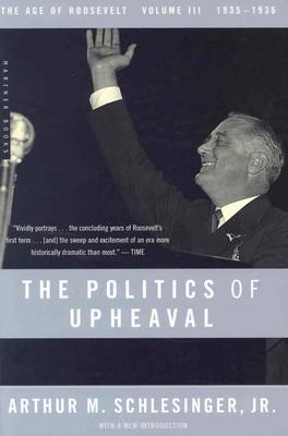 Politics of Upheaval: 1935-1936, the Age of Roosevelt, Volume III