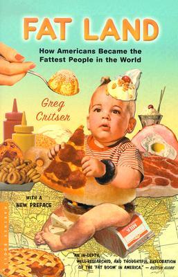 Fat Land: How Americans Became the Fattest People in the World