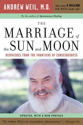 The Marriage of the Sun and Moon: Dispatches from the Frontiers of Consciousness