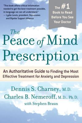 The Peace of Mind Prescription: An Authoritative Guide to Finding the Most Effective Treatment for Anxiety and Depression