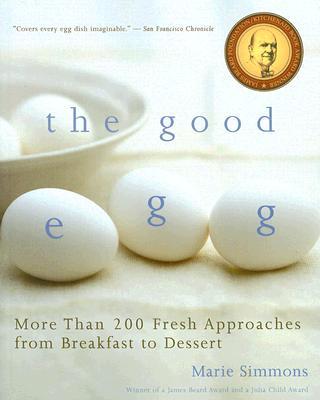 Good Egg: More Than 200 Fresh Approaches from Breakfast to Dessert