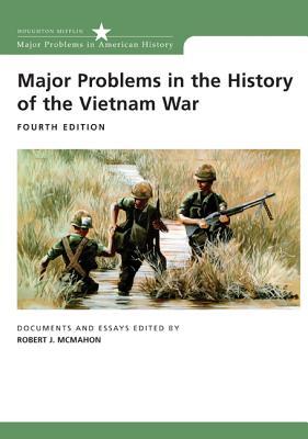 Major Problems in the History of the Vietnam War: Documents and Essays