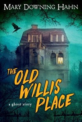 The Old Willis Place: A Ghost Story