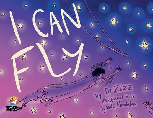 I Can Fly: The Inspiring Story of the Zip Zap Children's Circus