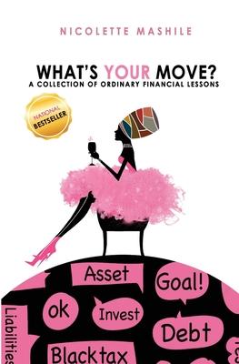 What's Your Move: A collection of Ordinary Financial Lessons