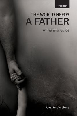 The World Needs A Father: A Trainer's Guide